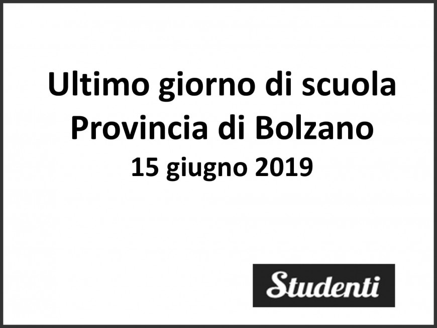 Ultimo giorno di scuola 2019 Provincia di Bolzano