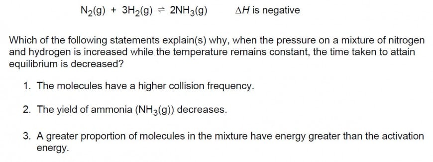 When nitrogen and hydrogen are mixed under suitable conditions of temperature and pressure, and in the presence of a catalyst, an equilibrium state is attained: