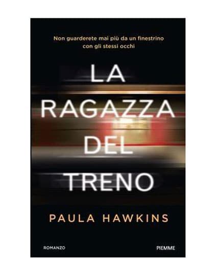 La ragazza del treno: trama e riassunto del libro di Paula Hawkins