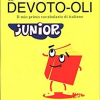 Il Devoto-Oli junior. Il mio primo vocabolario di italiano